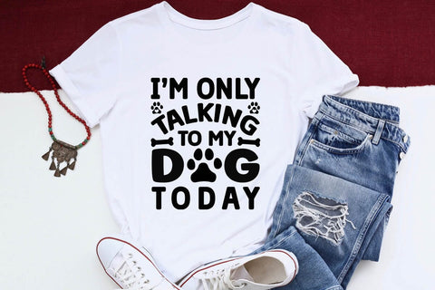 I m only talking to my dog today-01 SVG Angelina750 