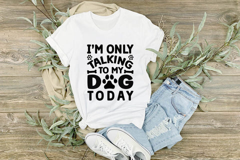 I m only talking to my dog today-01 SVG Angelina750 
