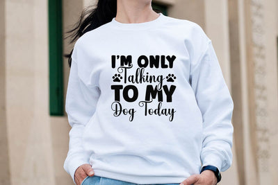 I m only talking to my dog today-01 SVG Angelina750 