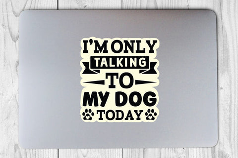 I m only talking to my dog today-01 SVG Angelina750 