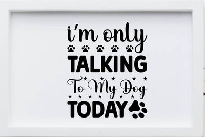 I m only talking to my dog today SVG Angelina750 