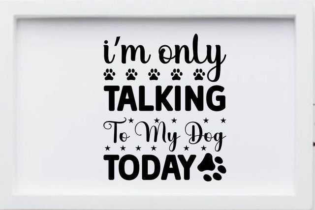 I m only talking to my dog today SVG Angelina750 