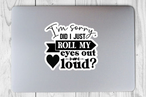 I m sorry did I just roll my eyes out loud SVG Angelina750 