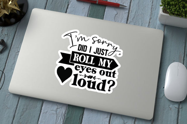 I m sorry did I just roll my eyes out loud SVG Angelina750 