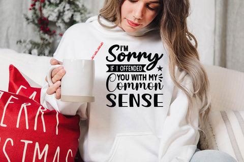 I m Sorry If I Offended You With My Common Sense SVG Angelina750 