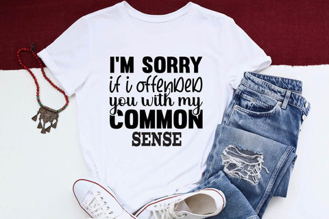 I m Sorry If I Offended You With My Common Sense SVG Angelina750 