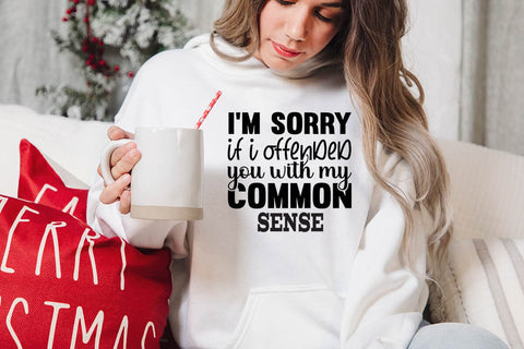 I m Sorry If I Offended You With My Common Sense SVG Angelina750 