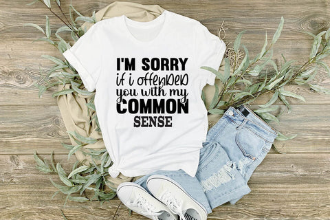 I m Sorry If I Offended You With My Common Sense SVG Angelina750 