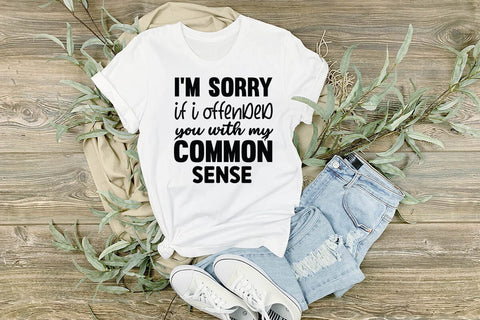 I m Sorry If I Offended You With My Common Sense SVG Angelina750 