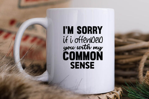 I m Sorry If I Offended You With My Common Sense SVG Angelina750 