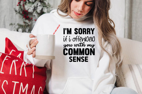I m Sorry If I Offended You With My Common Sense SVG Angelina750 