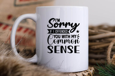 I m Sorry If I Offended You With My Common Sense SVG Angelina750 