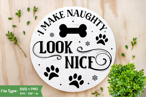 I Make Naughty Look Nice Dog Christmas Round SVG, Dog Christmas SVG, SVG Cut File, SVGs, Food & Drink, Print & Cut, Quotes and Sayings SVG DesignPlante 503 