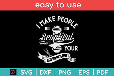 I Make People Beautiful What’s Your Superpower Funny Hairdresser Svg Design SVG artprintfile 