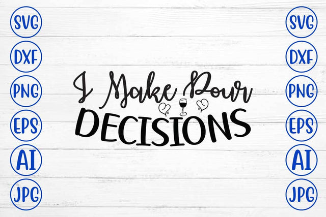 I Make Pour Decisions SVG Design SVG Syaman 