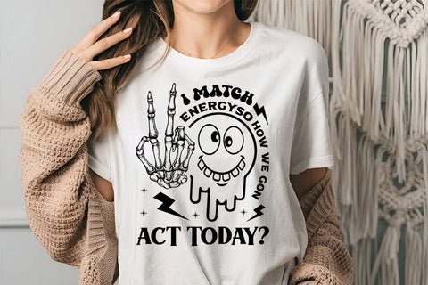 I Match Energy So How We Gon Act Tody SVG Angelina750 
