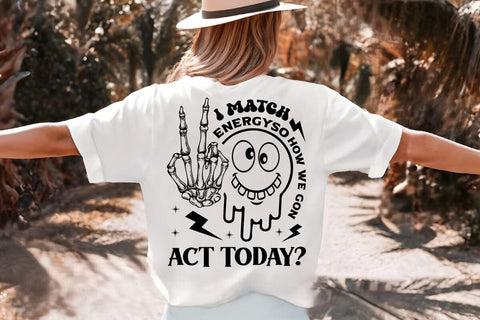 I Match Energy So How We Gon Act Tody SVG Angelina750 