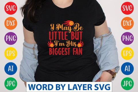 I May Be Little But I'm His Biggest Fan SVG DESIGN SVG Rafiqul20606 
