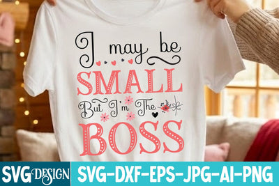 I may be Small But I’m The Boss SVG Design SVG BlackCatsMedia 