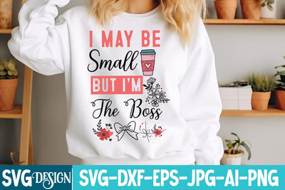 I May Be Small But I’m the Boss SVG Design,I May Be Small But I’m the Boss Sublimation Design SVG BlackCatsMedia 