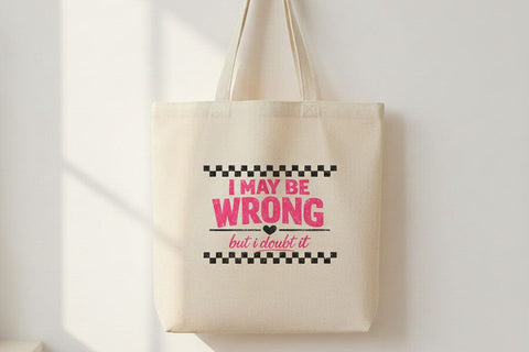 I May Be Wrong But I Doubt It PNG, Funny Sarcastic Quote Design, Sassy Sublimation Png, T Shirt Mug DIY Craft File Digital Download SVG TiffsCraftyCreations 