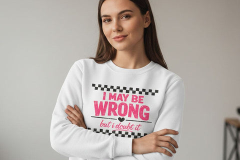 I May Be Wrong But I Doubt It PNG, Funny Sarcastic Quote Design, Sassy Sublimation Png, T Shirt Mug DIY Craft File Digital Download SVG TiffsCraftyCreations 