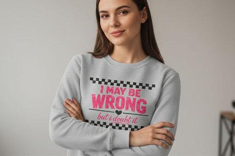 I May Be Wrong But I Doubt It PNG, Funny Sarcastic Quote Design, Sassy Sublimation Png, T Shirt Mug DIY Craft File Digital Download SVG TiffsCraftyCreations 