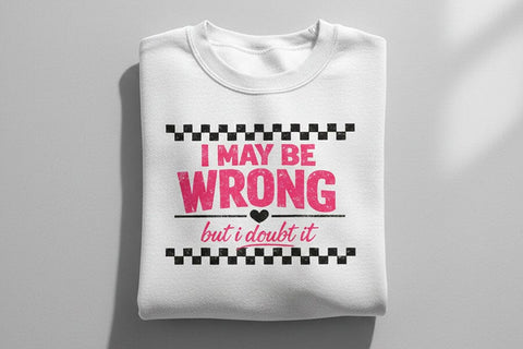 I May Be Wrong But I Doubt It PNG, Funny Sarcastic Quote Design, Sassy Sublimation Png, T Shirt Mug DIY Craft File Digital Download SVG TiffsCraftyCreations 