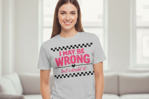 I May Be Wrong But I Doubt It PNG, Funny Sarcastic Quote Design, Sassy Sublimation Png, T Shirt Mug DIY Craft File Digital Download SVG TiffsCraftyCreations 