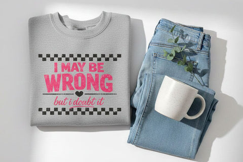 I May Be Wrong But I Doubt It PNG, Funny Sarcastic Quote Design, Sassy Sublimation Png, T Shirt Mug DIY Craft File Digital Download SVG TiffsCraftyCreations 