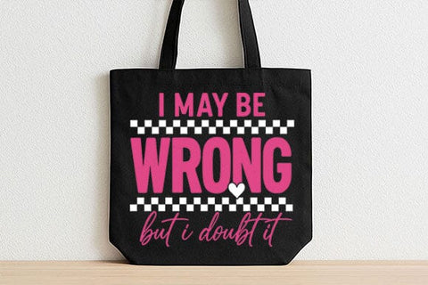 I May Be Wrong But I Doubt It PNG SVG BillahCrafts 