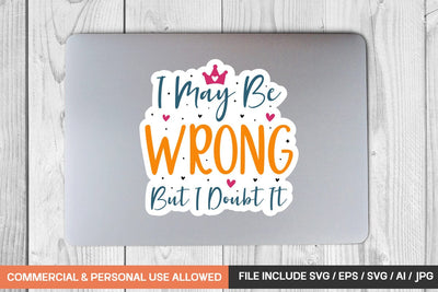 I May Be Wrong But I Doubt It sticker design SVG designmaster24 