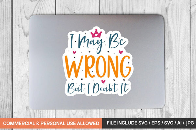 I May Be Wrong But I Doubt It sticker design SVG designmaster24 