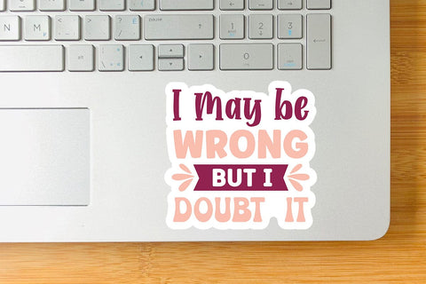 I May Be Wrong But I Doubt It SVG Angelina750 