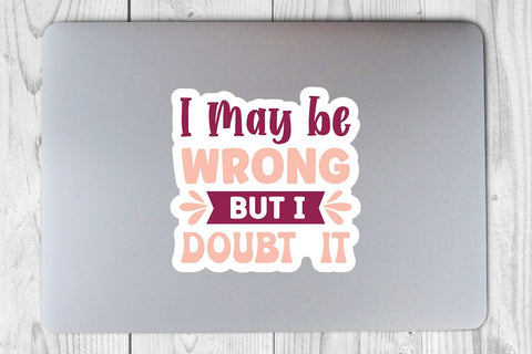 I May Be Wrong But I Doubt It SVG Angelina750 