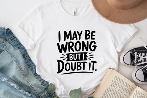 I May Be Wrong But I Doubt It SVG Angelina750 