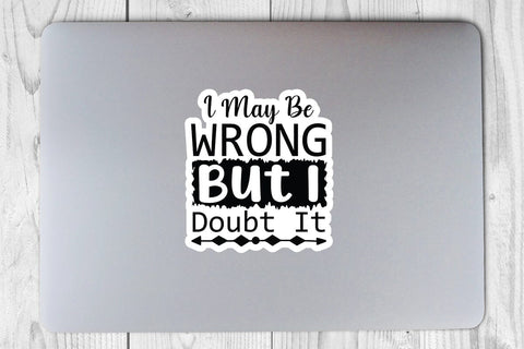 I May Be Wrong But I Doubt It SVG Angelina750 