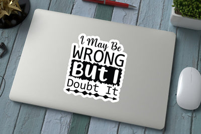 I May Be Wrong But I Doubt It SVG Angelina750 