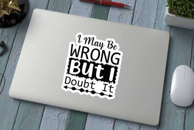 I May Be Wrong But I Doubt It SVG Angelina750 