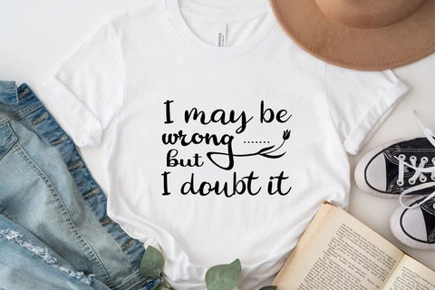 I May Be Wrong But I Doubt It SVG Angelina750 