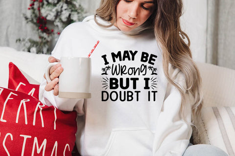 I May Be Wrong But I Doubt It SVG Angelina750 