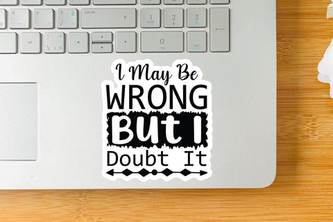 I May Be Wrong But I Doubt It SVG Angelina750 