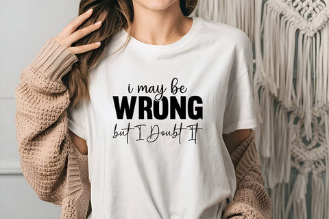 I May Be Wrong but I Doubt It SVG Angelina750 