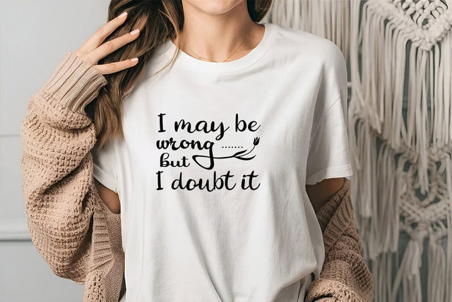 I May Be Wrong But I Doubt It SVG Angelina750 