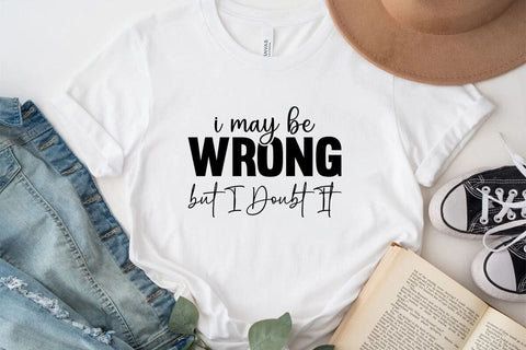 I May Be Wrong but I Doubt It SVG Angelina750 