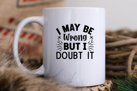 I May Be Wrong But I Doubt It SVG Angelina750 