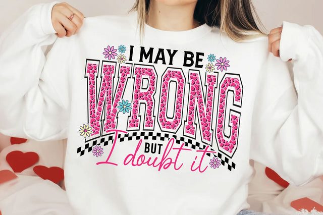 I May Be Wrong But I Doubt It SVG, Funny Sarcastic SVG PNG SVG SVG Studio 