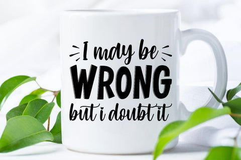 I May Be Wrong But I Doubt Itv SVG Design SVG Designangry 