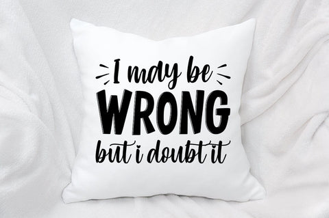 I May Be Wrong But I Doubt Itv SVG Design SVG Designangry 