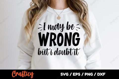 I May Be Wrong But I Doubt Itv SVG Design SVG Designangry 